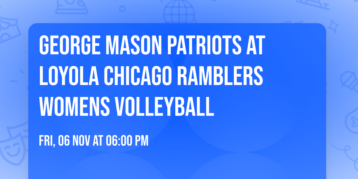 George Mason Patriots at Loyola Chicago Ramblers Womens Volleyball