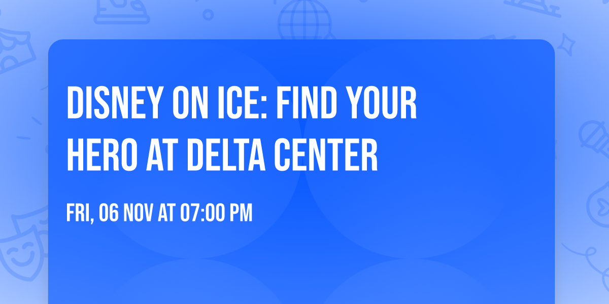 Disney On Ice: Find Your Hero at Delta Center