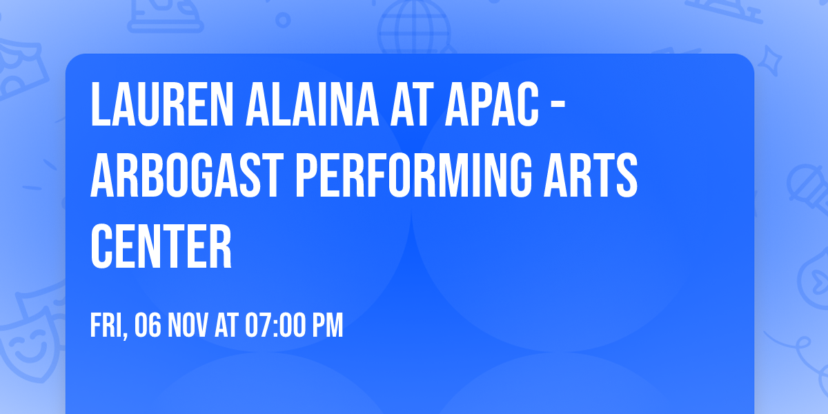 Lauren Alaina at APAC - Arbogast Performing Arts Center