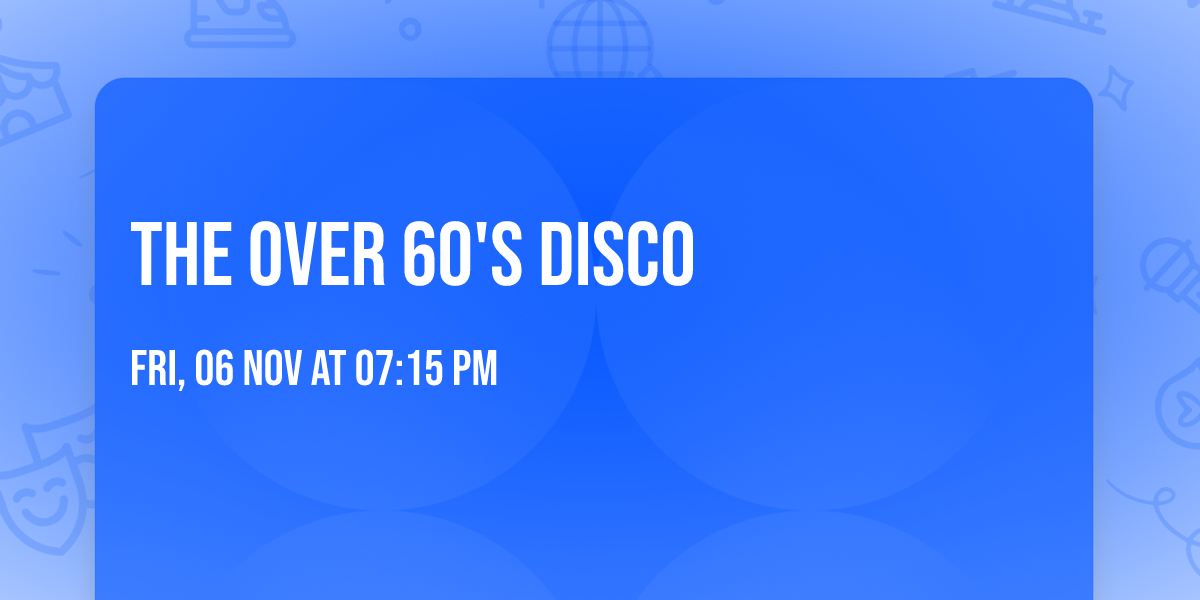  The Over 60's Disco