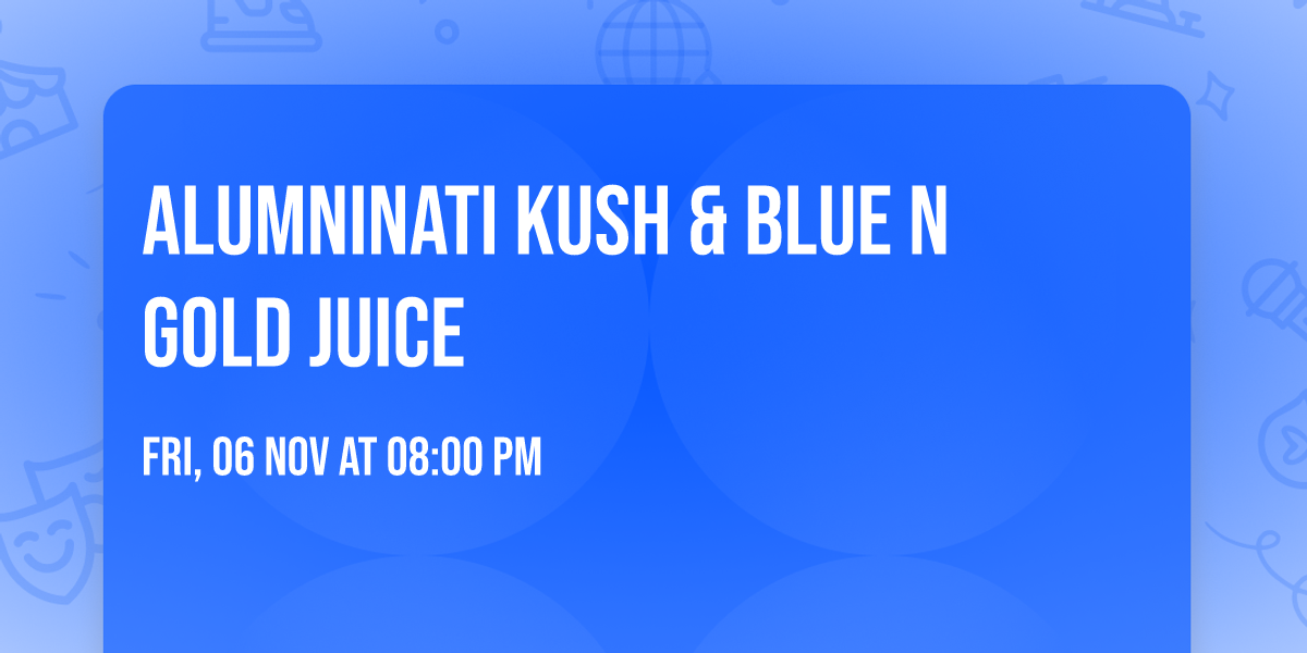 AlumniNati Kush & Blue n Gold Juice