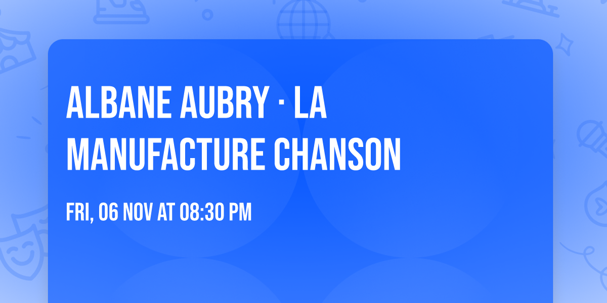 ALBANE AUBRY \u00b7 La Manufacture Chanson