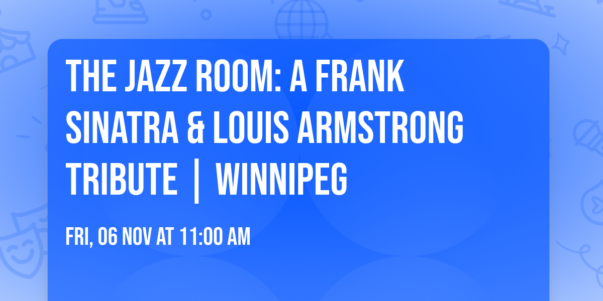 The Jazz Room: A Frank Sinatra & Louis Armstrong Tribute | Winnipeg
