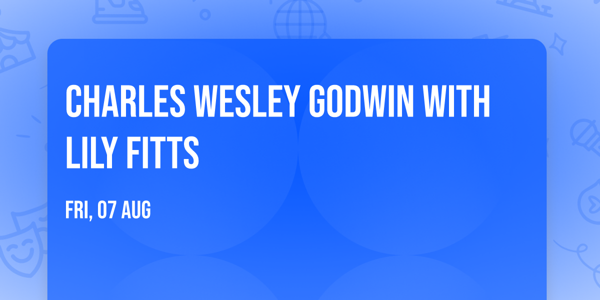 Charles Wesley Godwin with Lily Fitts
