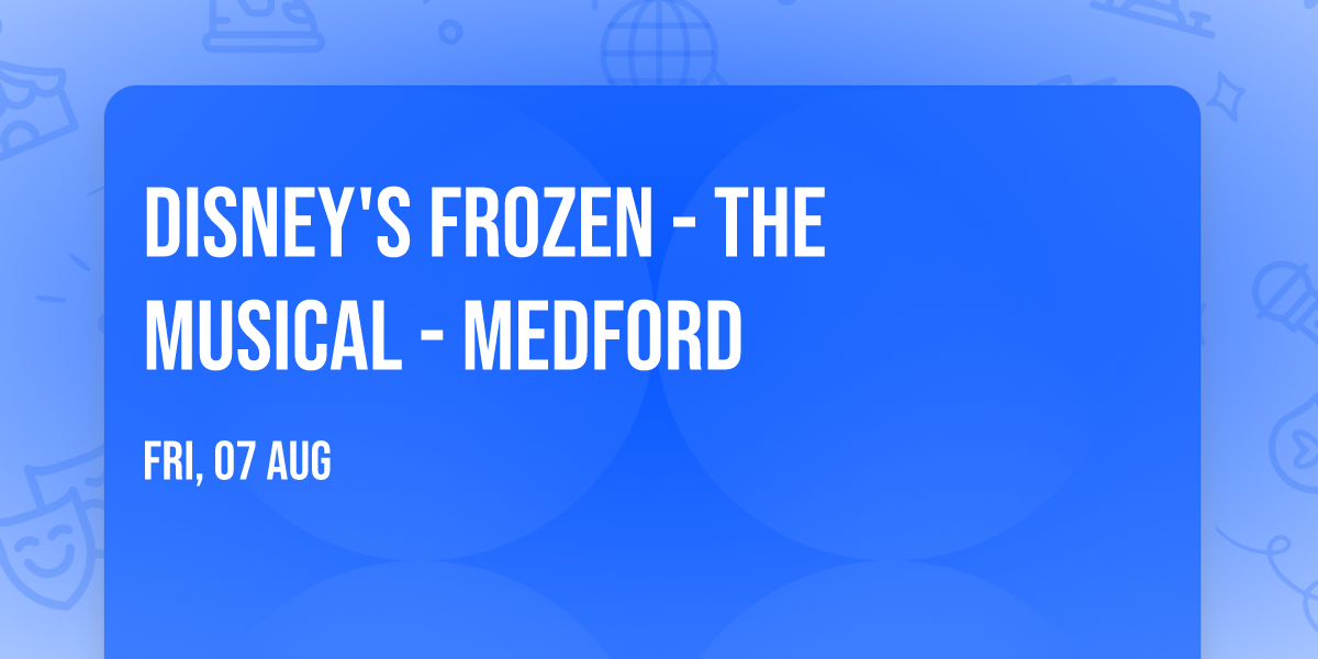 Disney's Frozen - The Musical - Medford