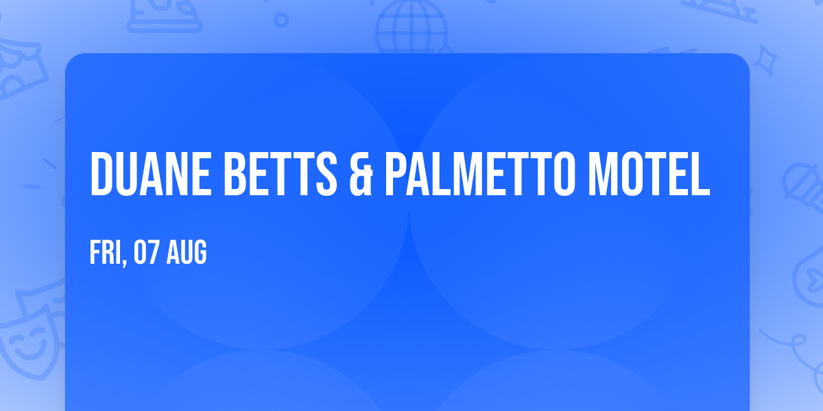 Duane Betts & Palmetto Motel
