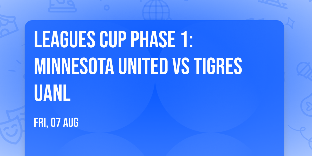 Leagues Cup Phase 1: Minnesota United vs Tigres UANL