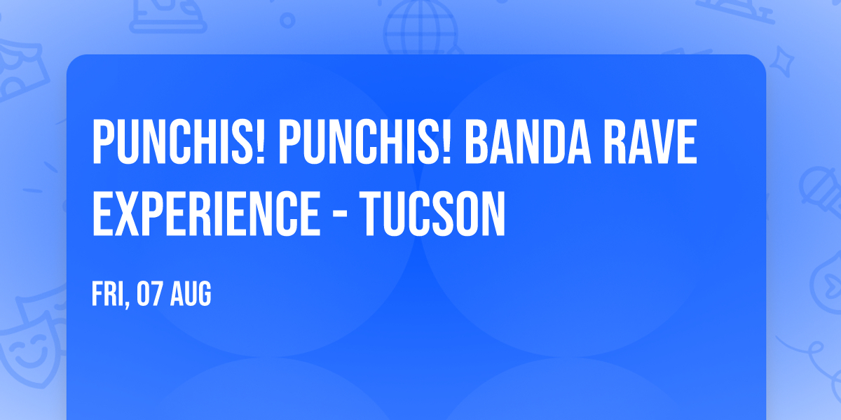 Punchis! Punchis! Banda Rave Experience - Tucson