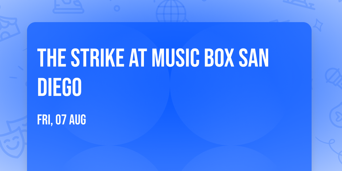 The Strike at Music Box San Diego
