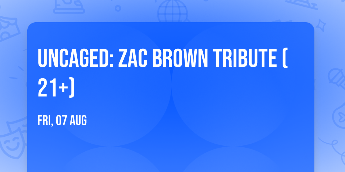 Uncaged: Zac Brown Tribute (21+)