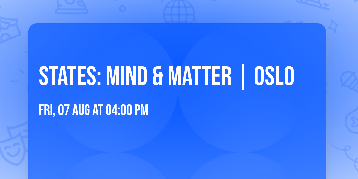 STATES: Mind & Matter | OSLO