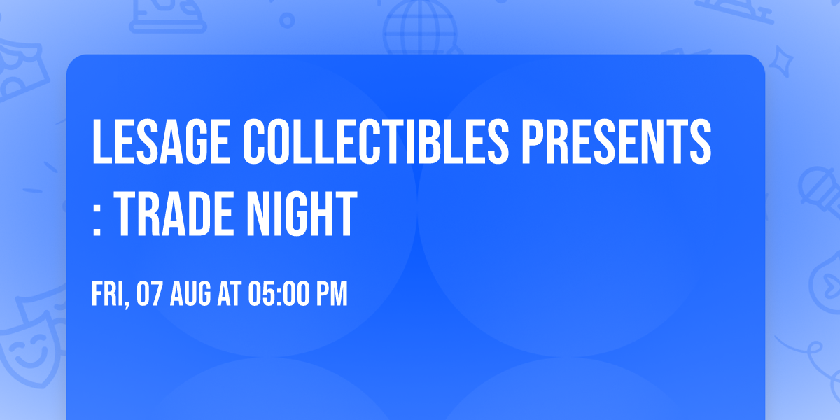 Lesage Collectibles Presents: Trade Night