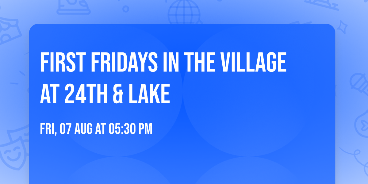 First Fridays in the Village at 24th & Lake