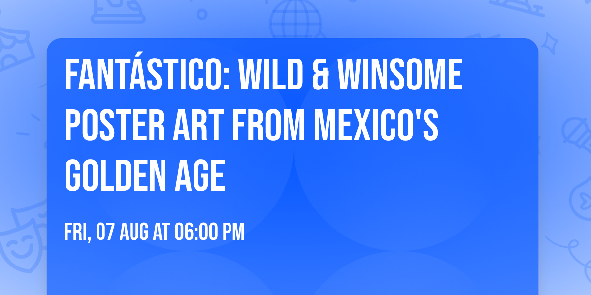 Fant\u00e1stico: Wild & Winsome Poster Art from Mexico's Golden Age