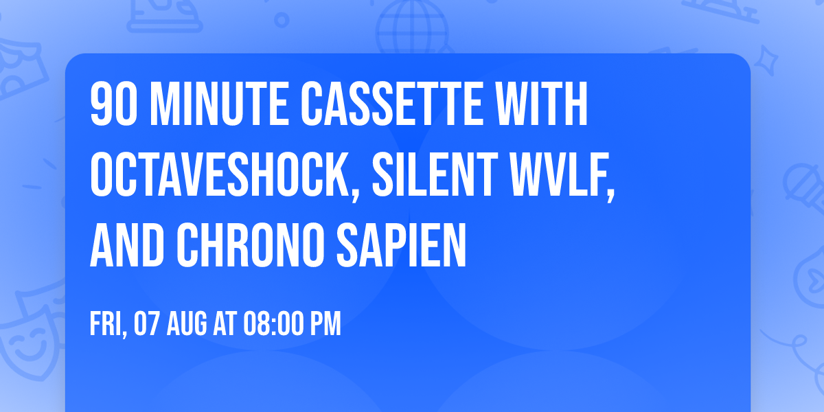 90 Minute Cassette with Octaveshock, Silent WVLF, and Chrono Sapien