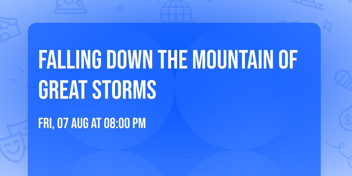 Falling Down the Mountain of Great Storms