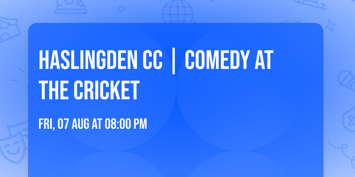 Haslingden CC | Comedy at the Cricket