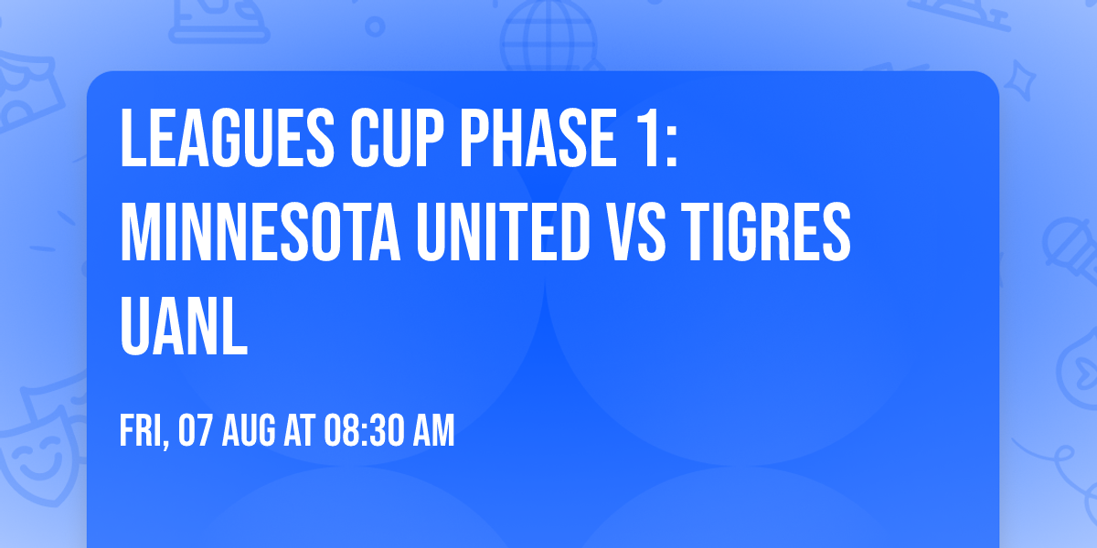 Leagues Cup Phase 1: Minnesota United vs Tigres UANL