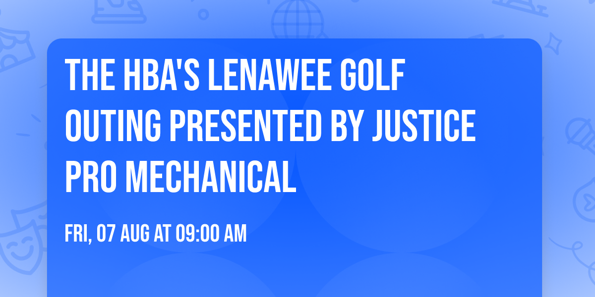 The HBA's Lenawee Golf Outing presented by Justice Pro Mechanical