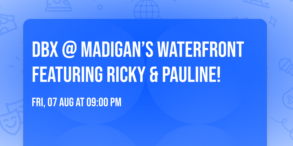 DBX @ Madigan\u2019s Waterfront featuring Ricky & Pauline! 
