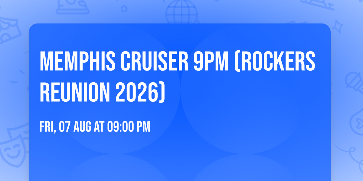 Memphis Cruiser 9pm (Rockers reunion 2026)