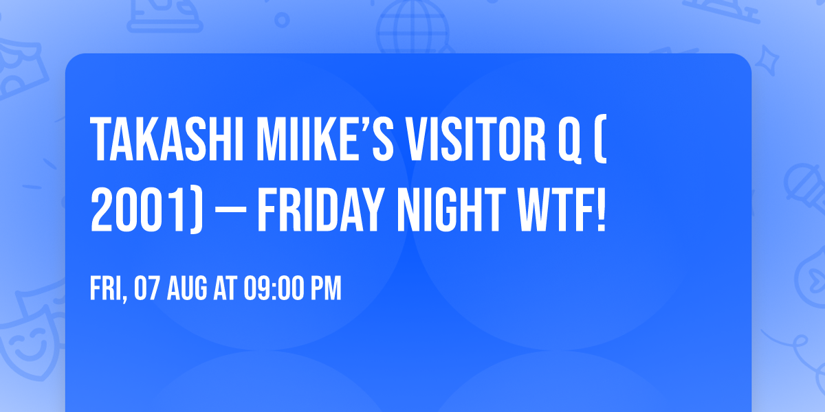 Takashi Miike\u2019s VISITOR Q (2001) \u2014 Friday Night WTF!