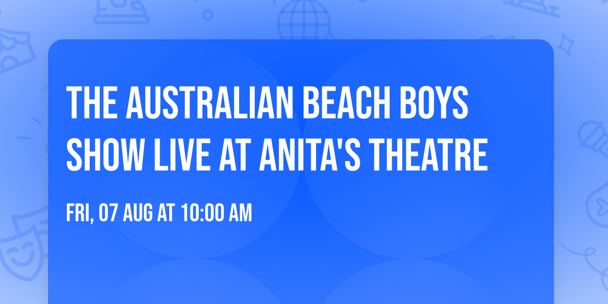 The Australian beach Boys Show LIVE at ANITA's Theatre