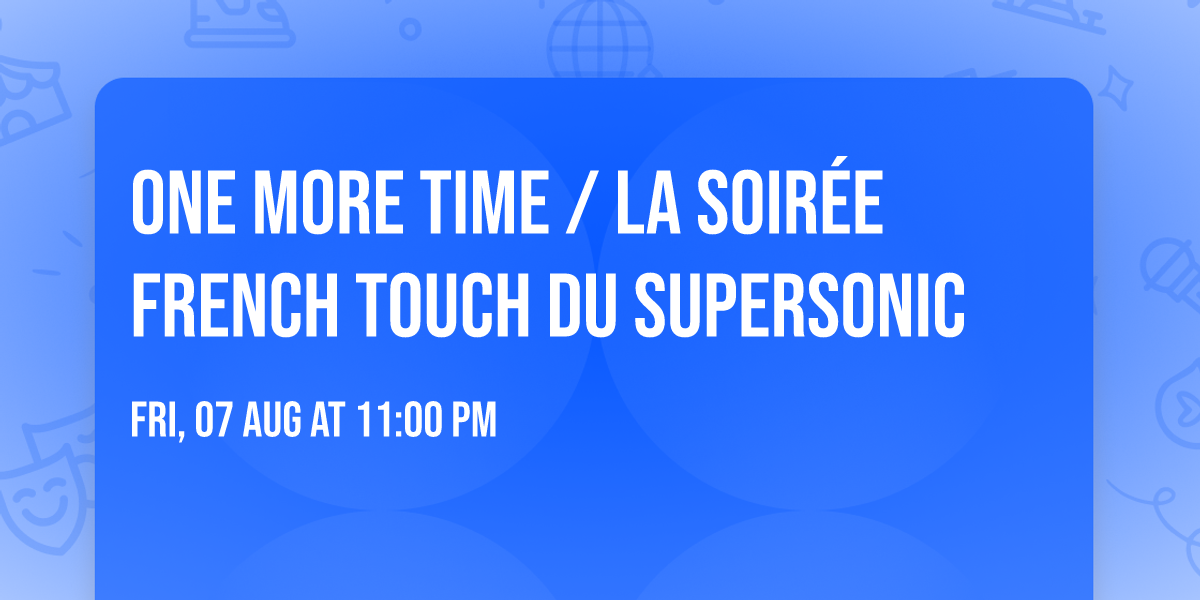 One More Time \/ La soir\u00e9e French Touch du Supersonic