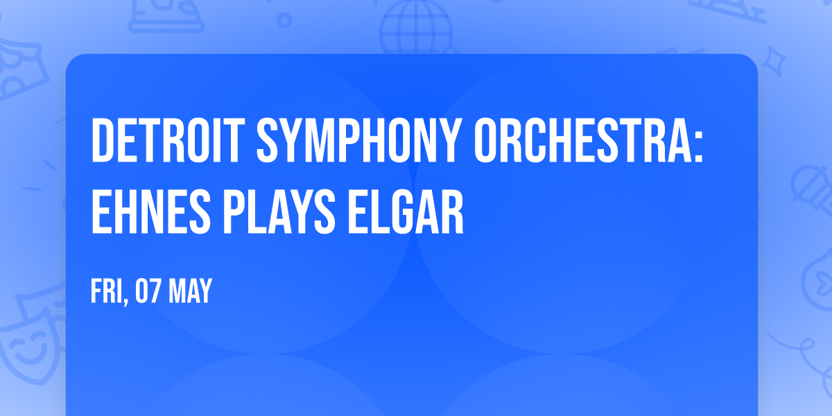 Detroit Symphony Orchestra: Ehnes Plays Elgar