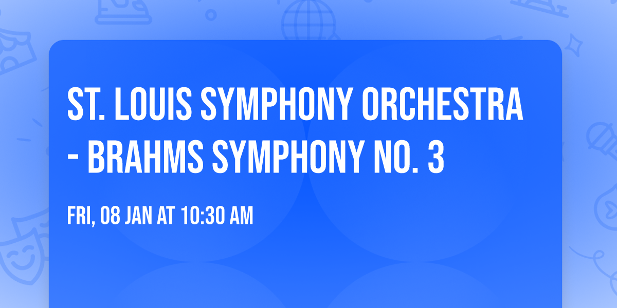 St. Louis Symphony Orchestra - Brahms Symphony No. 3