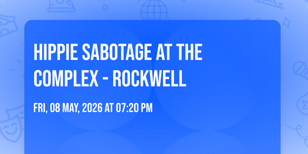 Hippie Sabotage at The Complex - Rockwell