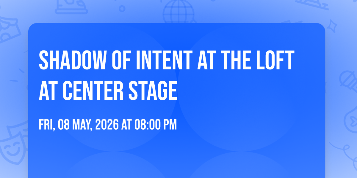 Shadow of Intent at The Loft at Center Stage