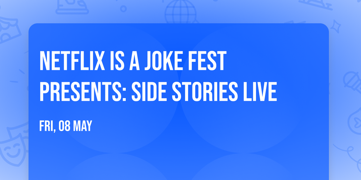 Netflix Is A Joke Fest Presents: Side Stories Live