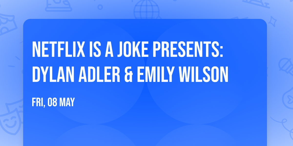 Netflix Is A Joke Presents: Dylan Adler & Emily Wilson