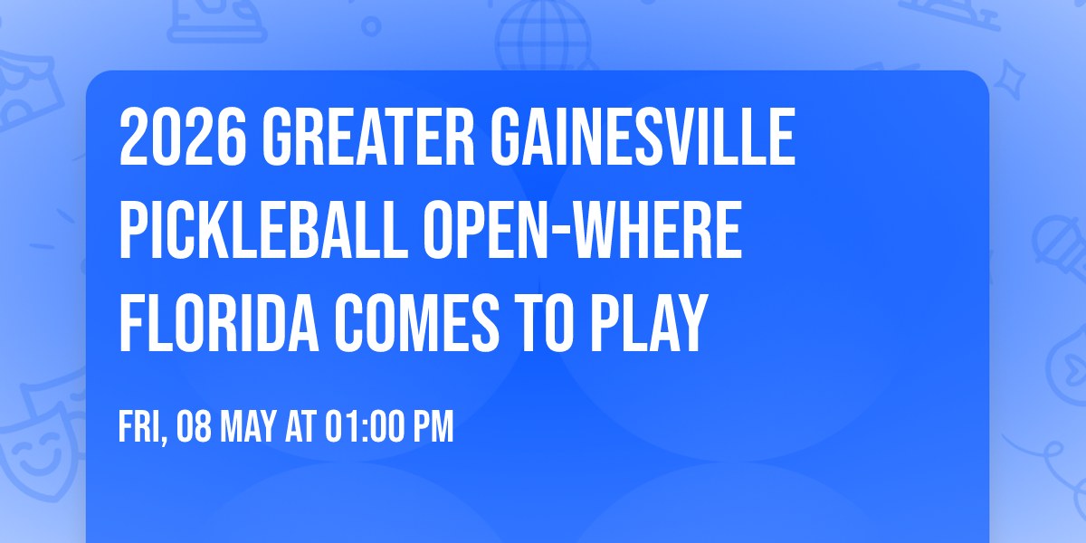 2026 Greater Gainesville Pickleball OPEN-Where Florida Comes to Play