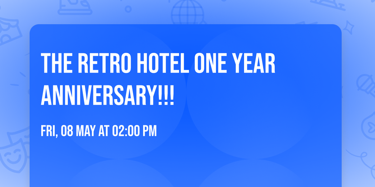 The Retro Hotel One Year Anniversary!!!