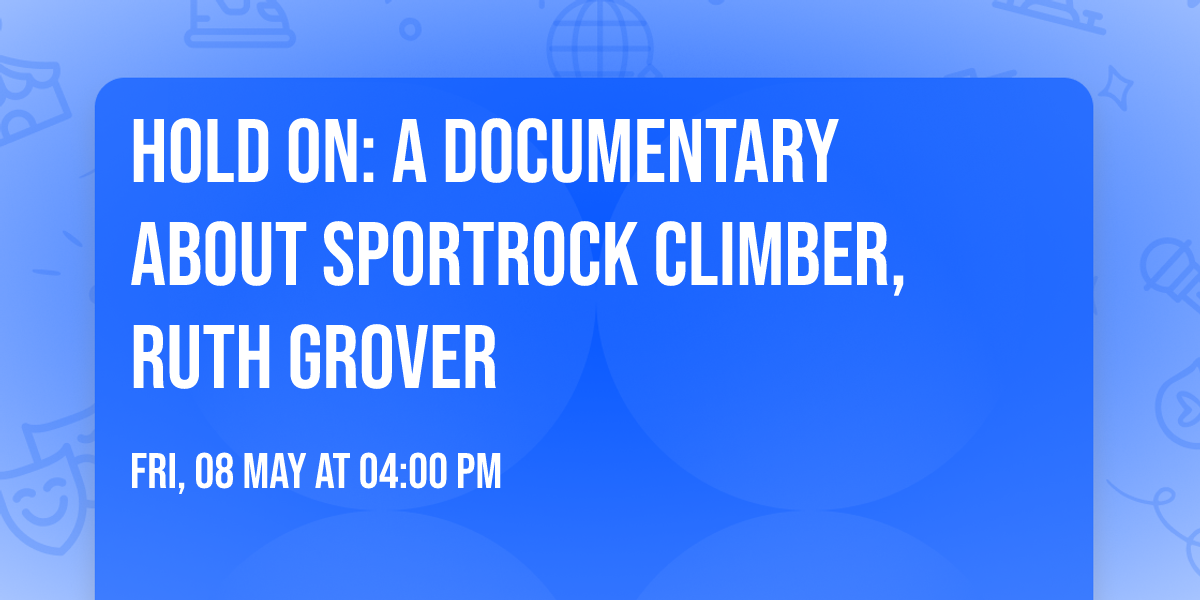 Hold On:  A Documentary about Sportrock climber, Ruth Grover