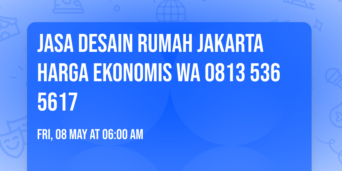Jasa Desain Rumah Jakarta Harga Ekonomis WA 0813 536 5617