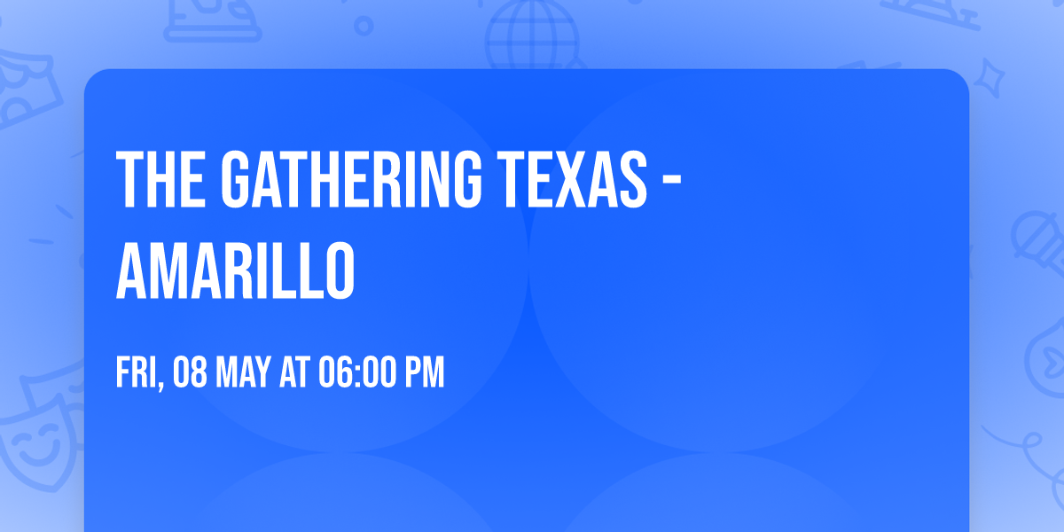 The Gathering Texas - Amarillo