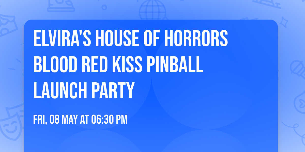 Elvira's House of Horrors Blood Red Kiss Pinball Launch Party