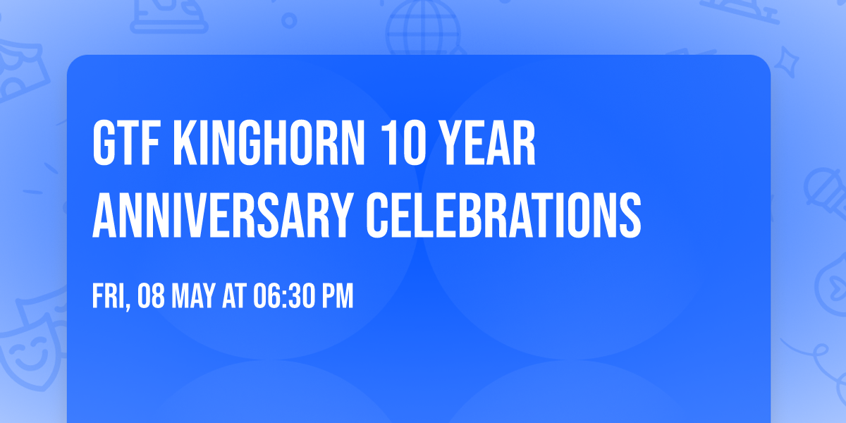 GTF Kinghorn 10 year anniversary celebrations 