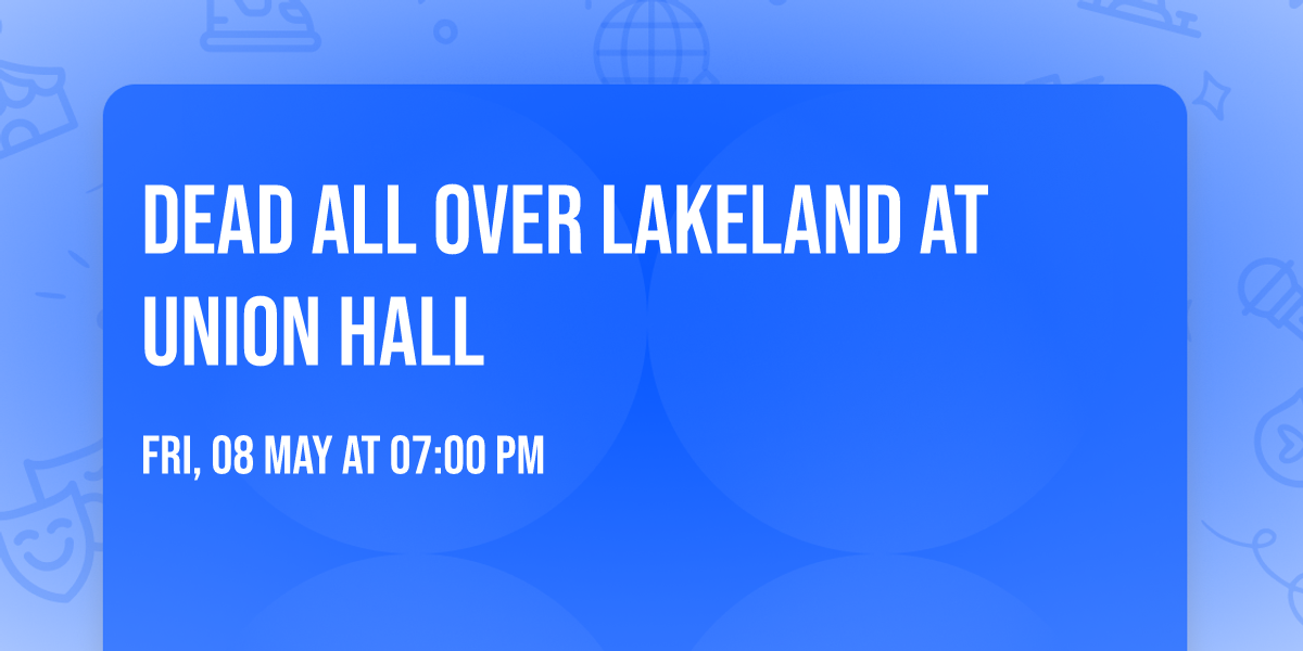 Dead All Over Lakeland at Union Hall