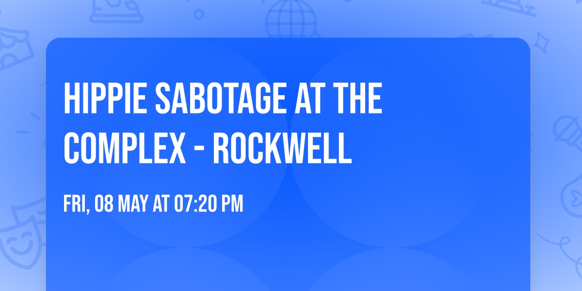 Hippie Sabotage at The Complex - Rockwell