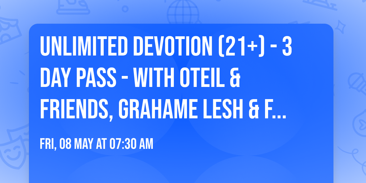 Unlimited Devotion (21+) - 3 Day Pass - with Oteil & Friends, Grahame Lesh & Friends, and more