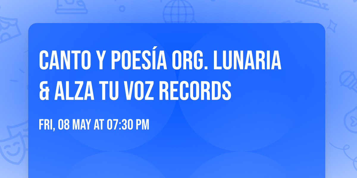 CANTO y POES\u00cdA Org. Lunaria & Alza tu Voz Records
