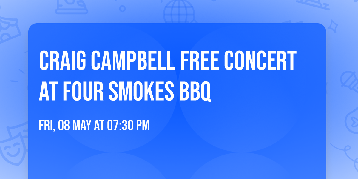 Craig Campbell FREE CONCERT at Four Smokes BBQ 