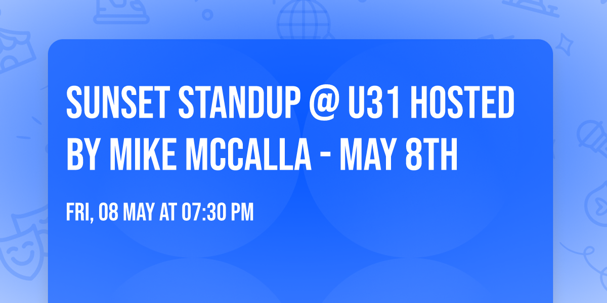 Sunset Standup @ U31 hosted by Mike McCalla - May 8th
