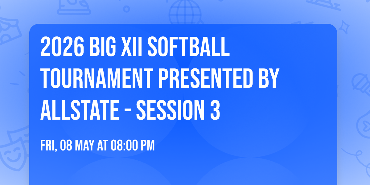 2026 Big XII Softball Tournament presented by Allstate - Session 3