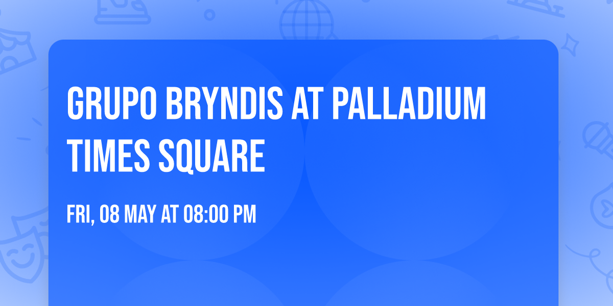 Grupo Bryndis at Palladium Times Square