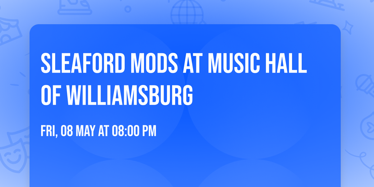 Sleaford Mods at Music Hall of Williamsburg